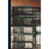 William Wells and His Descendants, 1755-1909 - Paperback