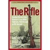 The Rifle: Combat Stories from America's Last WWII Veterans, Told Through an M1 Garand - Paperback