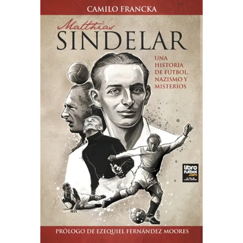 Matthias Sindelar: Una Historia de Fútbol, Nazismo Y Misterios - Paperback