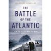 The Battle of the Atlantic: How the Allies Won the War - Paperback