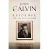John Calvin, Reformer for the 21st Century - Paperback