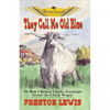 They Call Me Old Blue: Or How I Helped Charles Goodnight Invent the Chuck Wagon - Paperback