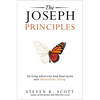 The Joseph Principles: Turning Adversity and Heartache Into Miraculous Living - Paperback