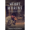 The Heart of a Marine: Building a Legacy After the Explosions Have Stopped - Paperback