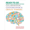 Ready-to-Go Instructional Strategies That Build Collaboration, Communication, and Critical Thinking - Paperback