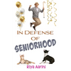 In Defense of Seniorhood - Paperback