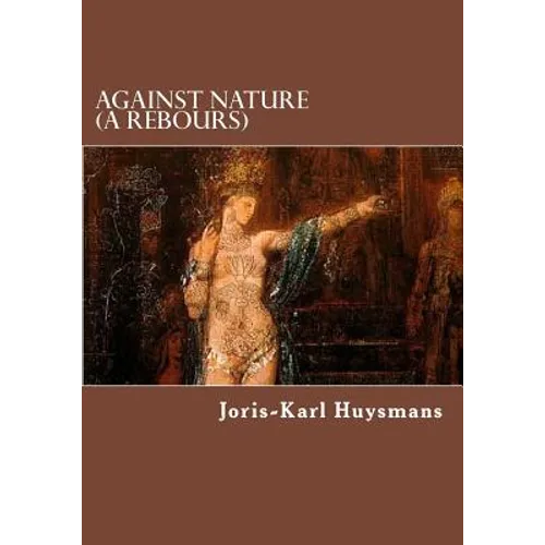 Against Nature (A Rebours) - Paperback
