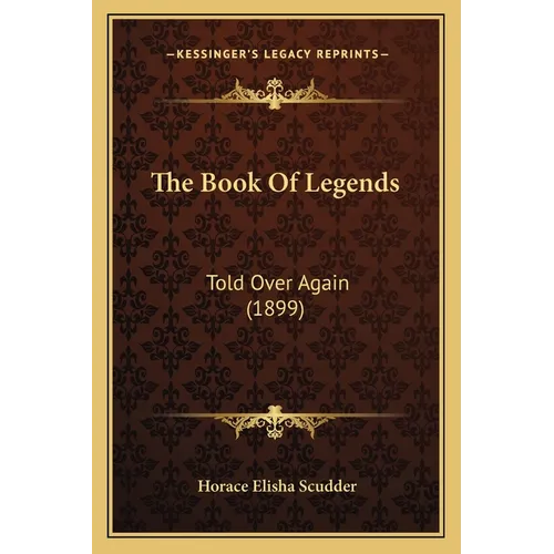 The Book Of Legends: Told Over Again (1899) - Paperback