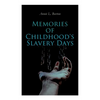 Memories of Childhood's Slavery Days: Autobiography of a Former Slave Woman - Paperback