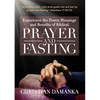 Experience the Power, Blessings and Benefits of BIBLICAL PRAYER & FASTING - Paperback