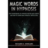 Magic Words, the Sourcebook of Hypnosis Patter and Scripts and How to Overcome Hypnotic Difficulties - Paperback