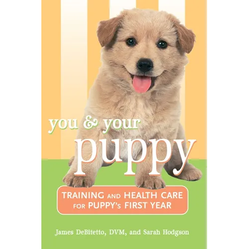 You and Your Puppy: Training and Health Care for Your Puppy's First Year - Hardcover