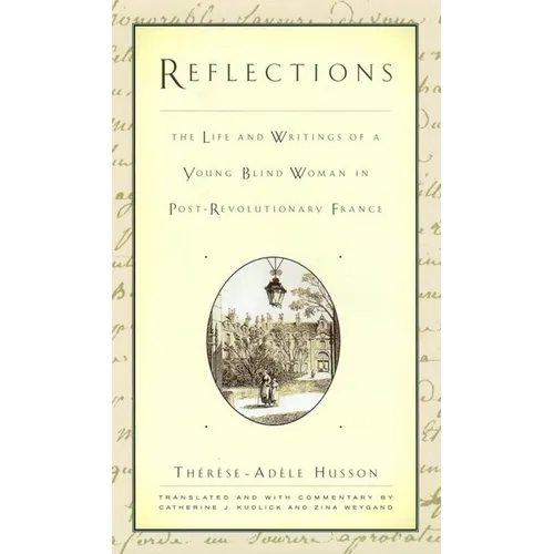 Reflections: The Life and Writings of a Young Blind Woman in Post-Revolutionary France - Hardcover