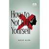 How to Not Kill Yourself - Paperback