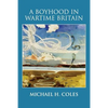 A Boyhood in Wartime Britain - Paperback