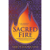 Sacred Fire: A Handbook for Spiritual Growth and Personal Development - Paperback