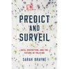 Predict and Surveil: Data, Discretion, and the Future of Policing - Hardcover