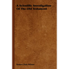 A Scientific Investigation of the Old Testament - Hardcover