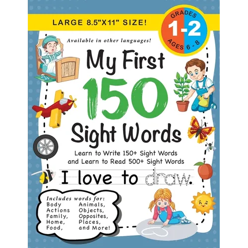 My First 150 Sight Words Workbook: (Ages 6-8) Learn to Write 150 and Read 500 Sight Words (Body, Actions, Family, Food, Opposites, Numbers, Shapes, Jo - Paperback