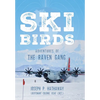 Skibirds: Adventures of The Raven Gang - Hardcover