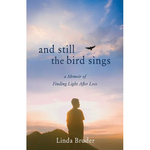 And Still the Bird Sings: A Memoir of Finding Light After Loss - Paperback