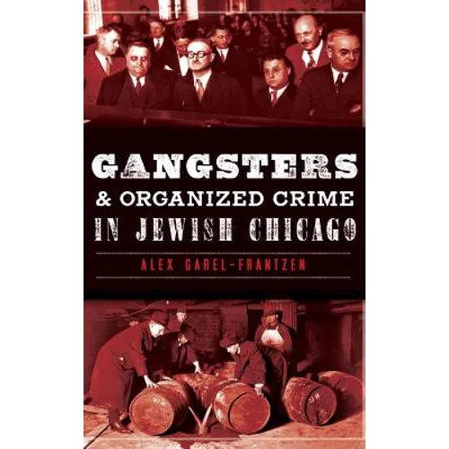 Gangsters & Organized Crime in Jewish Chicago - Hardcover