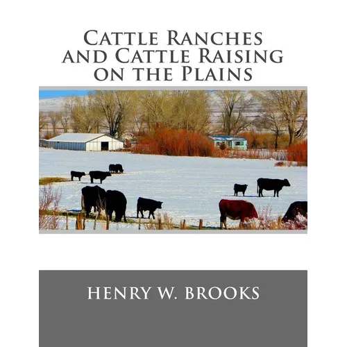 Cattle Ranches and Cattle Raising on the Plains - Paperback