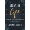 Signs of Life: Resurrecting Hope Out of Ordinary Losses - Paperback