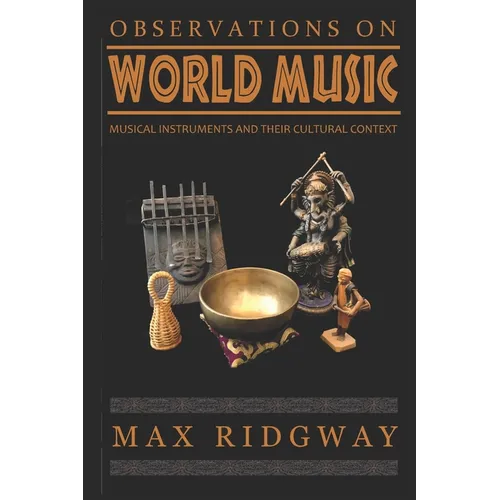 Observations on World Music: Musical Instruments and Their Cultural Context - Paperback