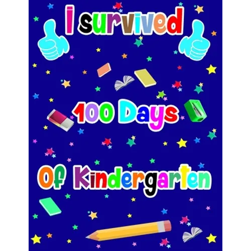 I survived 100 Days of kindergarten: 100th days of school Funny handwriting workbook for Kindergarten for student or teacher this is great gifts idea - Paperback