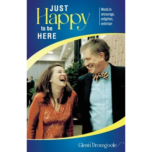 Just Happy to Be Here: Words to encourage, enlighten, entertain - Paperback