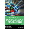 Advanced Social Media Marketing: How to Lead, Launch, and Manage a Successful Social Media Program - Paperback
