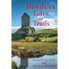 Borders Tales and Trails: As seen through the eyes of one Border clan - Paperback