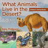 What Animals Live in the Desert? Animal Book 4-6 Years Old Children's Animal Books - Paperback
