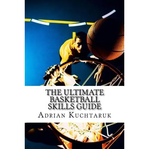 The Ultimate Basketball Skills Guide - Paperback