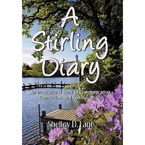 A Stirling Diary: An Intercultural Story of Communication, Connection, and Coming-Of-Age - Paperback