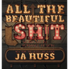 All the Beautiful Sh!t: Word Art in Romance Fiction - Hardcover