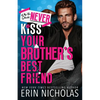 Why You Should Never Kiss Your Brother's Best Friend - Paperback