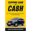 Flipping Cars For Cash: The back yard mechanic's guide to independence - Paperback