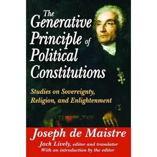 The Generative Principle of Political Constitutions: Studies on Sovereignty, Religion and Enlightenment - Paperback