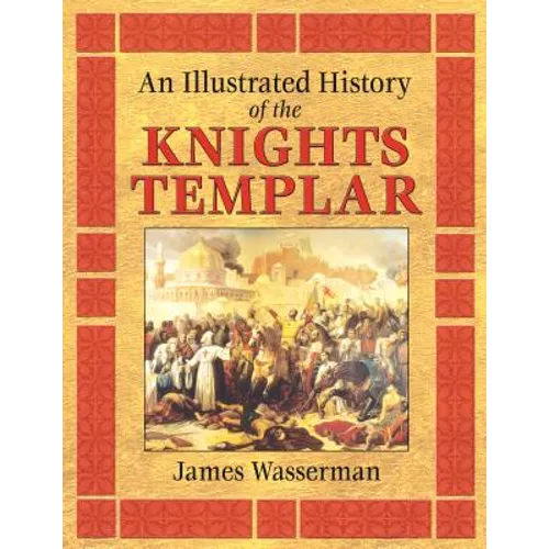 An Illustrated History of the Knights Templar - Paperback