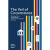 The Veil of Circumstance: Technology, Values, Dehumanization and the Future of Economics and Politics - Paperback