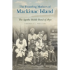 The Founding Mothers of Mackinac Island: The Agatha Biddle Band of 1870 - Paperback