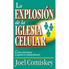 La Explosion de la Iglesia Celular: Como Estructurar la Iglesia en Celulas Eficaces = Cell Church Explosion = Cell Church Explosion = Cell Church Expl - Paperback