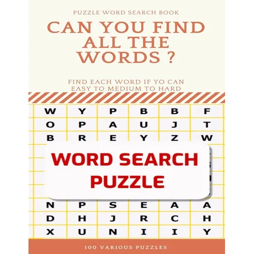 Puzzle Word Search Book Can You Find All the Words ? Find Each Word If Yo Can Easy to Medium to Hard Word Search Puzzle 100 Various Puzzles: Word Sear - Paperback