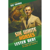 Six White Horses: The Complete Adventures of the Gadget Man, Volume 3 - Paperback