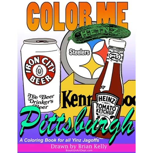 Color Me Pittsburgh: A coloring book for all ages about Pittsburgh - Paperback