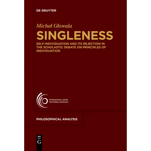 Singleness: Self-Individuation and Its Rejection in the Scholastic Debate on Principles of Individuation - Paperback