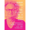 The Flight of a Wild Duck: An Improbable Journey Through Life and Technology - Hardcover