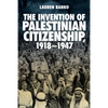 The Invention of Palestinian Citizenship, 1918-1947 - Paperback